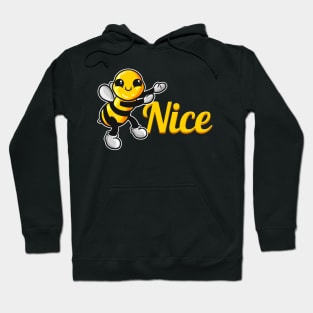 The cute Bee says be Nice, The Bee Hoodie